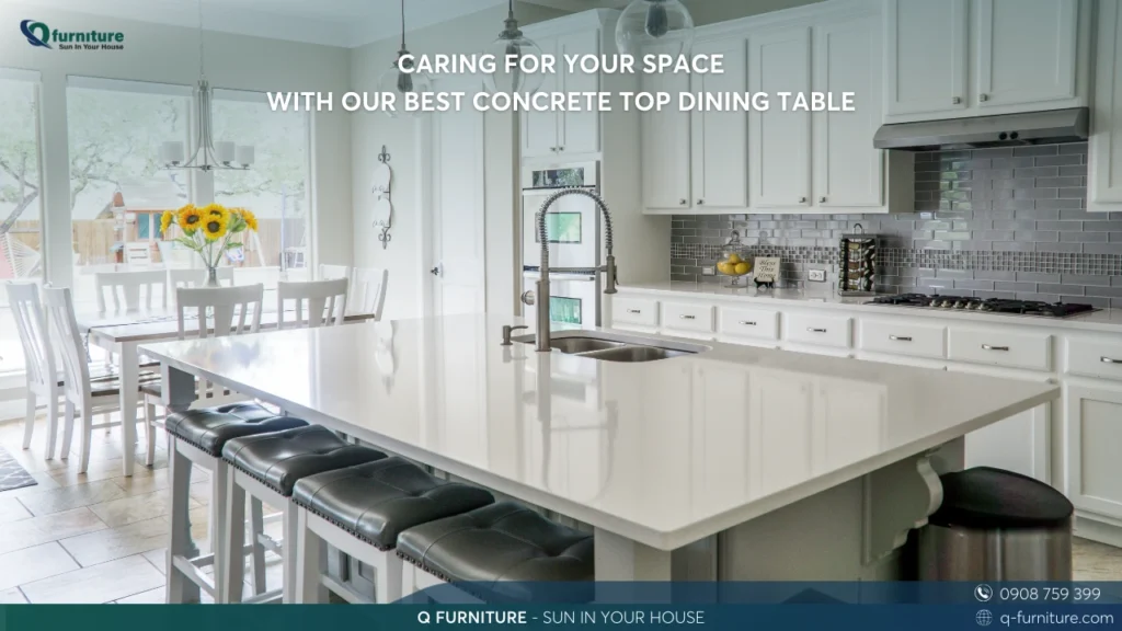 Q-FURNITURE - CARING FOR YOUR SPACE WITH OUR BEST CONCRETE TOP DINING TABLE