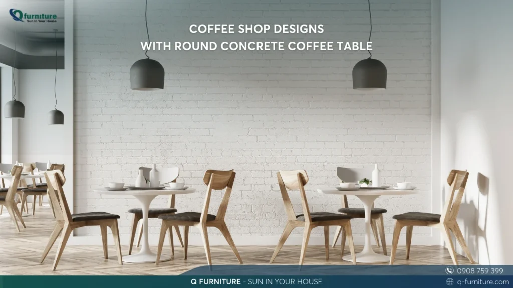 COFFEE SHOP DESIGNS WITH ROUND CONCRETE COFFEE TABLE