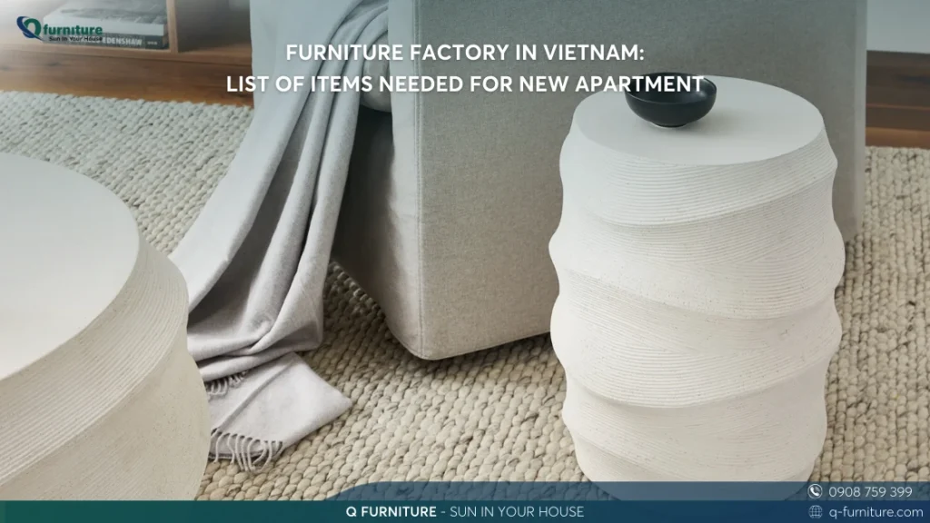 FURNITURE FACTORY IN VIETNAM LIST OF ITEMS NEEDED FOR NEW APARTMENT