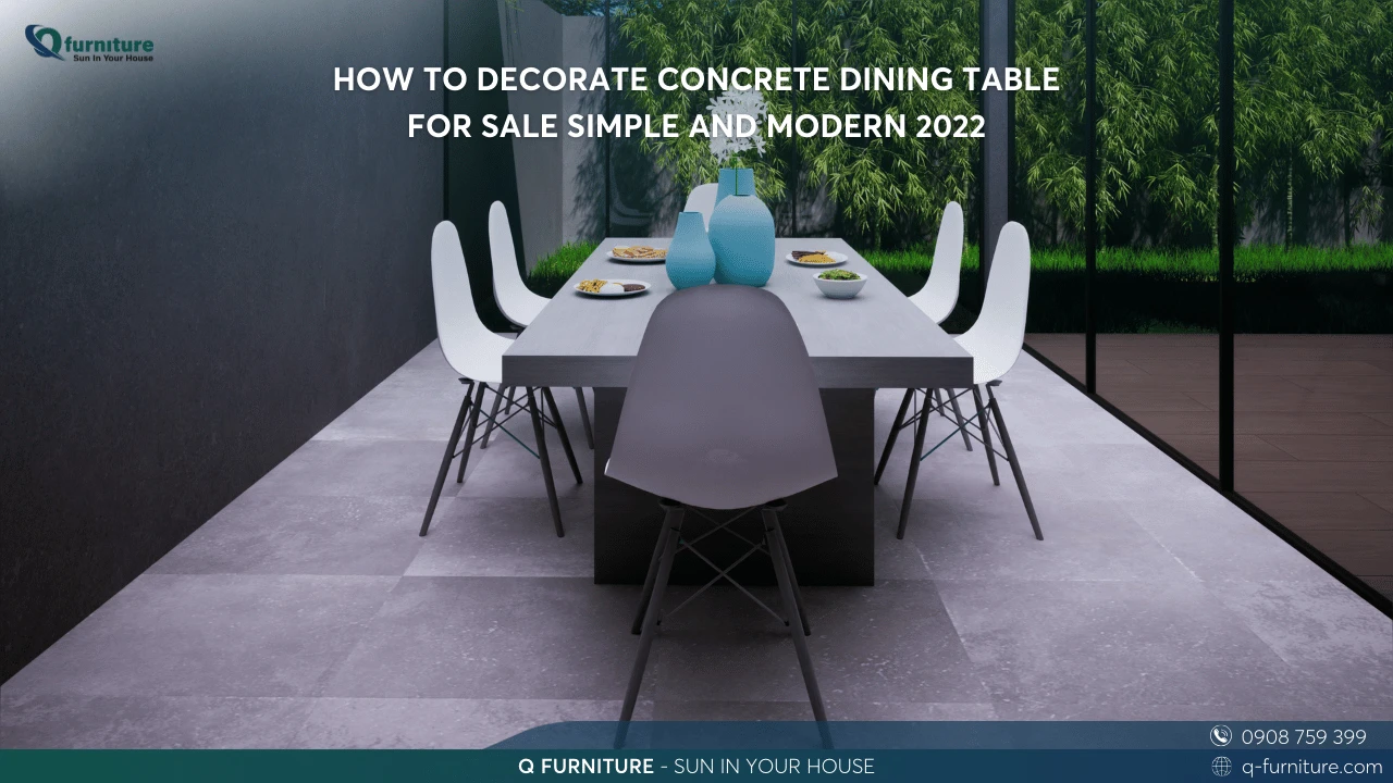 HOW TO DECORATE CONCRETE DINING TABLE FOR SALE SIMPLE AND MODERN 2022