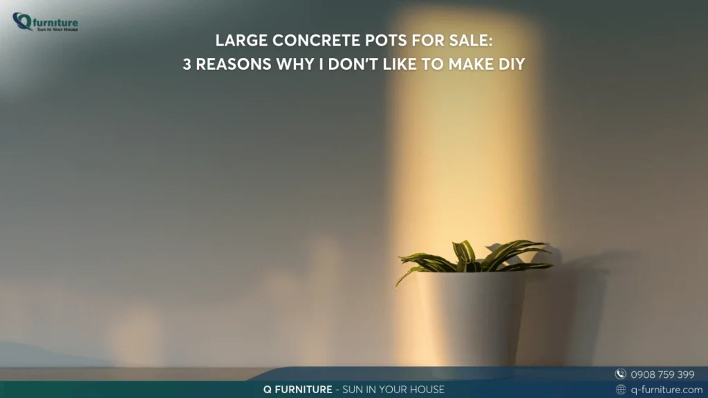 LARGE CONCRETE POTS FOR SALE 3 REASONS WHY I DON'T LIKE TO MAKE DIY