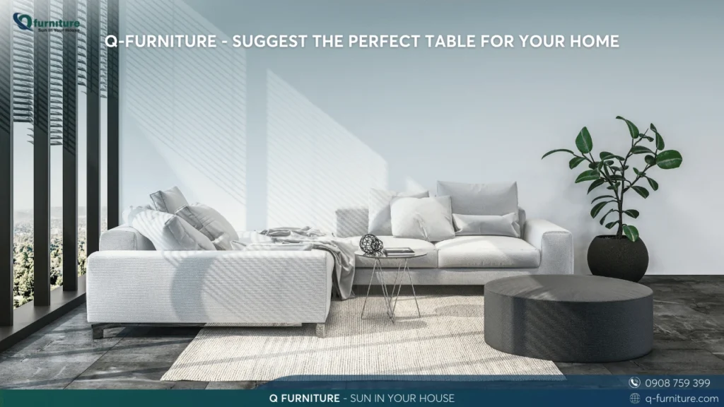Q-FURNITURE - SUGGEST THE PERFECT TABLE FOR YOUR HOME