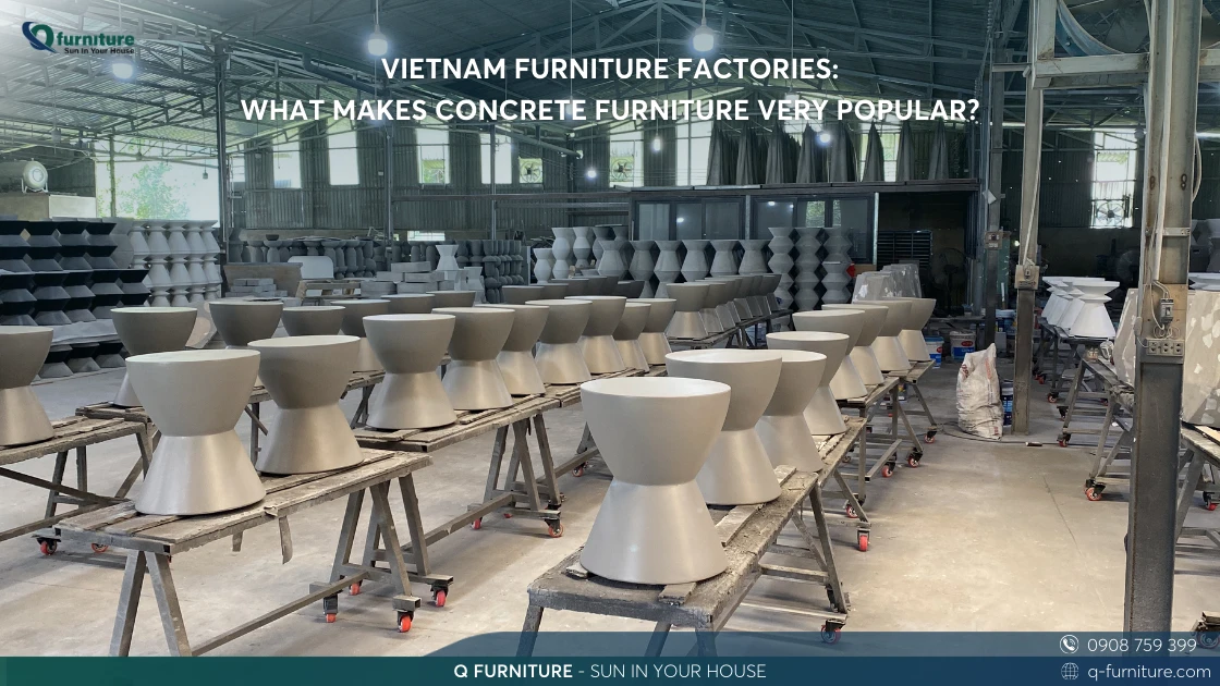 VIETNAM FURNITURE FACTORIES WHAT MAKES CONCRETE FURNITURE VERY POPULAR