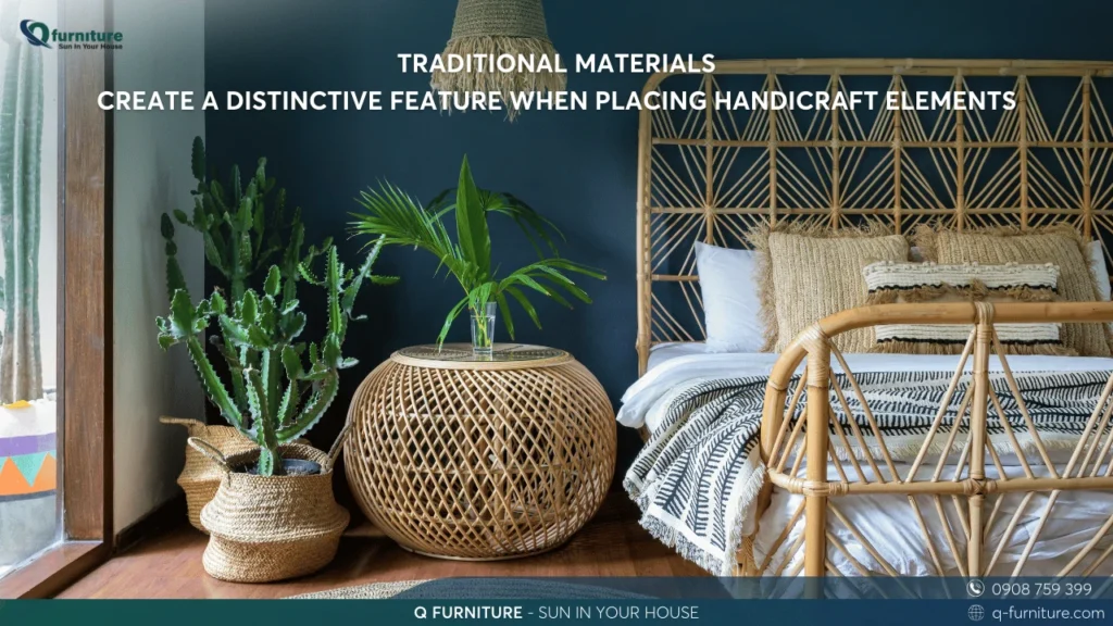 TRADITIONAL MATERIALS- CREATE A DISTINCTIVE FEATURE WHEN PLACING HANDICRAFT ELEMENTS