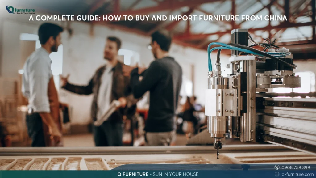 A COMPLETE GUIDE HOW TO BUY AND IMPORT FURNITURE FROM CHINA