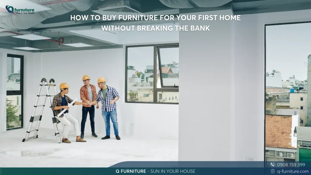 HOW TO BUY FURNITURE FOR YOUR FIRST HOME WITHOUT BREAKING THE BANK