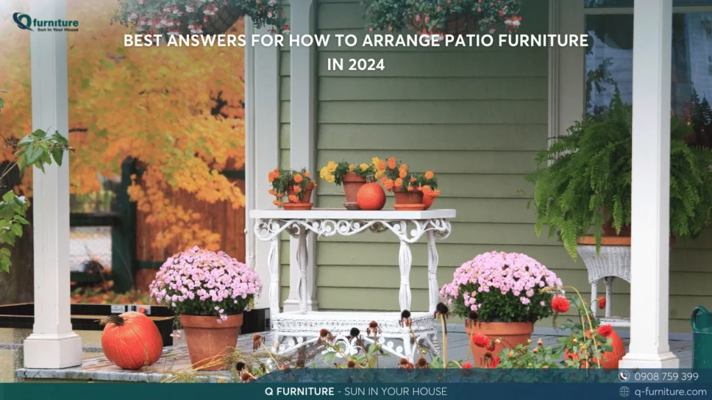 BEST ANSWERS FOR HOW TO ARRANGE PATIO FURNITURE IN 2024
