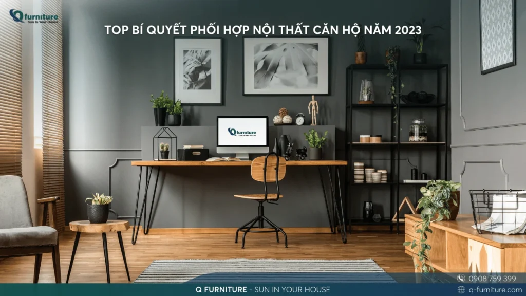 TOP BÍ QUYẾT PHỐI HỢP NỘI THẤT CĂN HỘ NĂM 2023