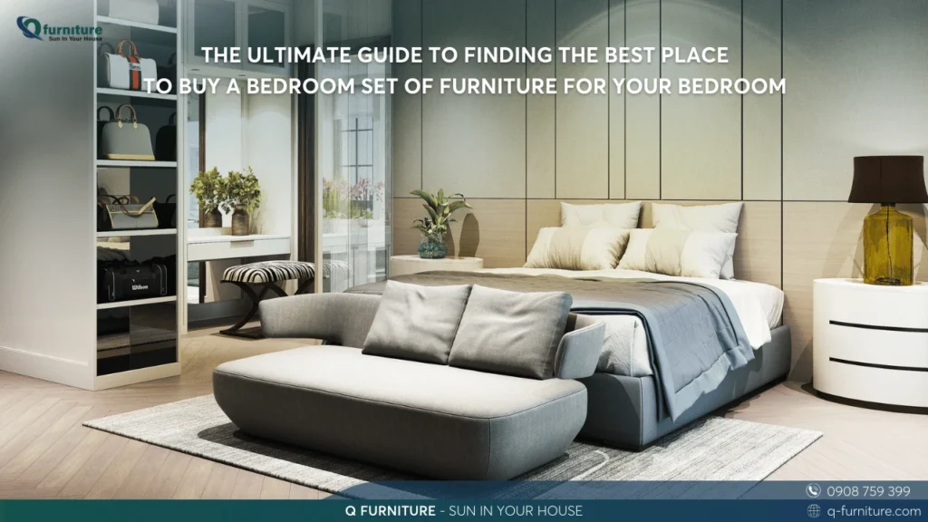 THE ULTIMATE GUIDE TO FINDING THE BEST PLACE TO BUY A BEDROOM SET OF FURNITURE FOR YOUR BEDROOM