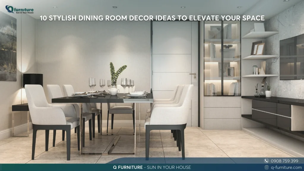 10 STYLISH DINING ROOM DECOR IDEAS TO ELEVATE YOUR SPACE