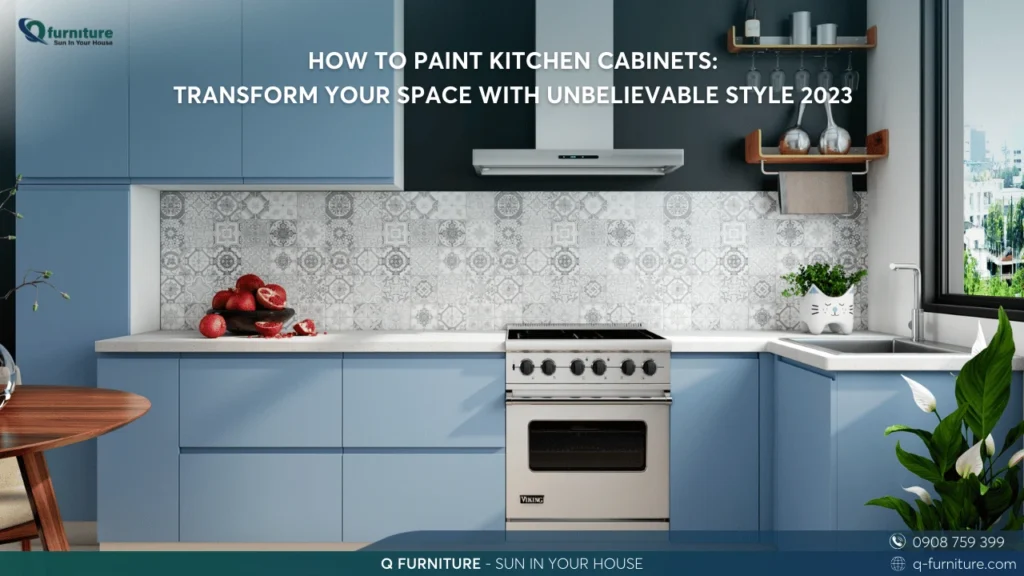 HOW TO PAINT KITCHEN CABINETS TRANSFORM YOUR SPACE WITH UNBELIEVABLE STYLE 2023