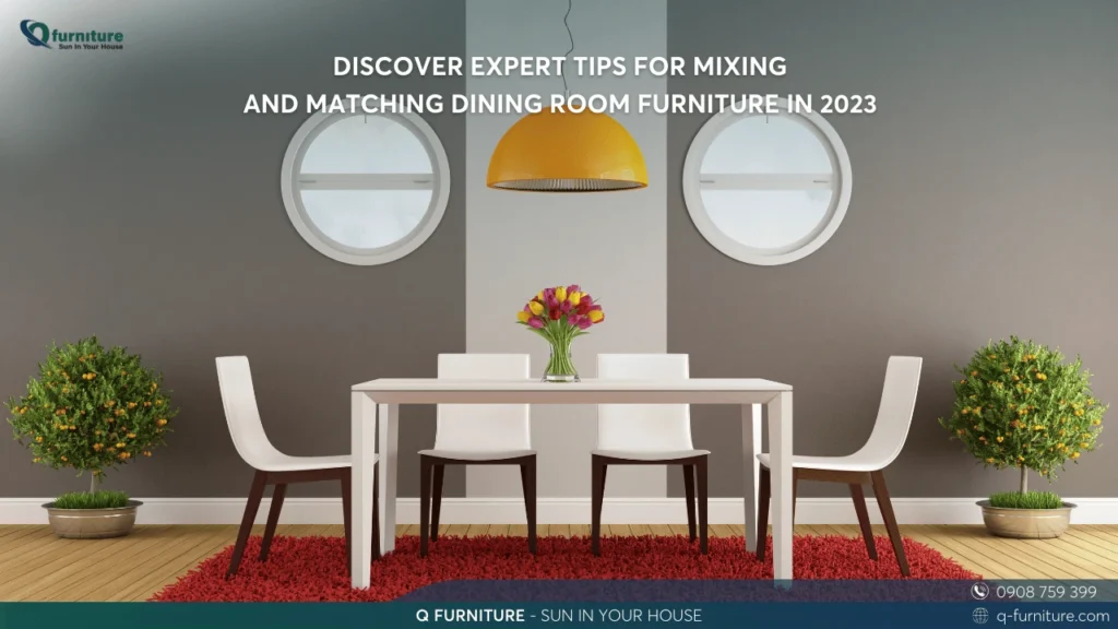 DISCOVER EXPERT TIPS FOR MIXING AND MATCHING DINING ROOM FURNITURE IN 2023