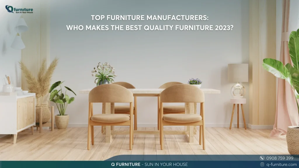 TOP FURNITURE MANUFACTURERS WHO MAKES THE BEST QUALITY FURNITURE 2023