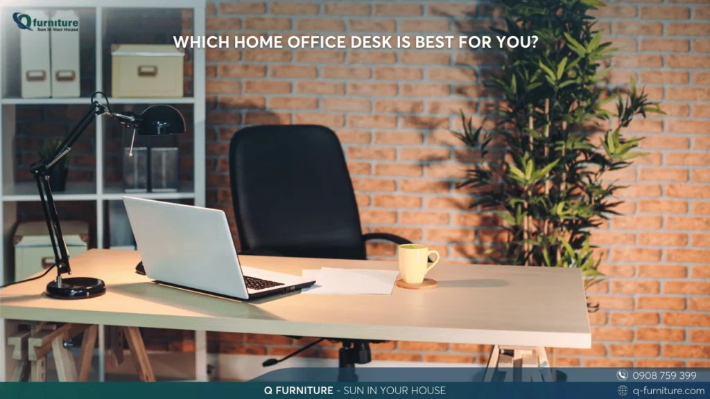WHICH HOME OFFICE DESK IS BEST FOR YOU