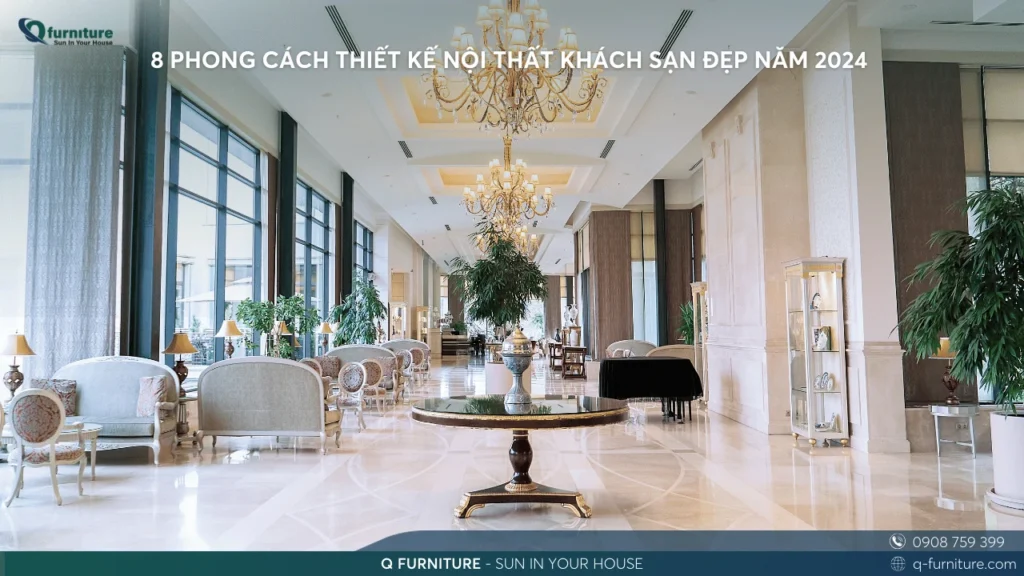 8 PHONG CÁCH THIẾT KẾ NỘI THẤT KHÁCH SẠN ĐẸP NĂM 2024