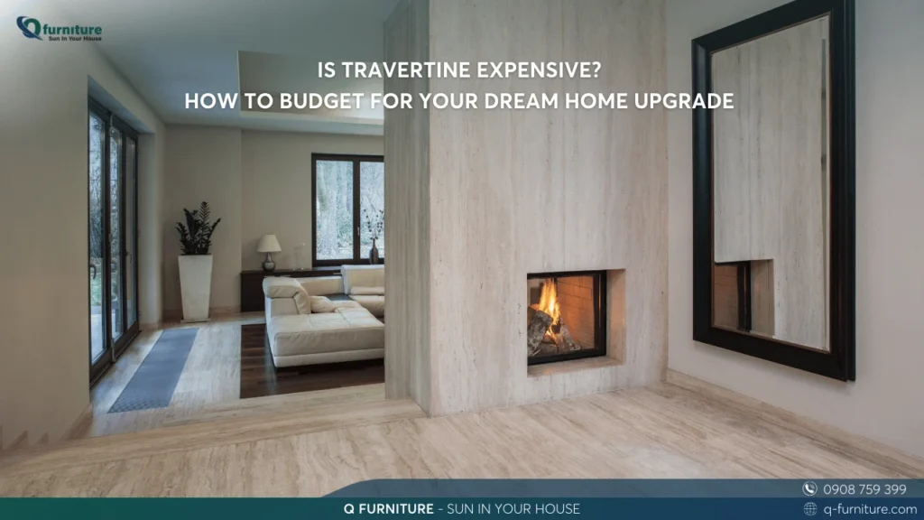 IS TRAVERTINE EXPENSIVE HOW TO BUDGET FOR YOUR DREAM HOME UPGRADE