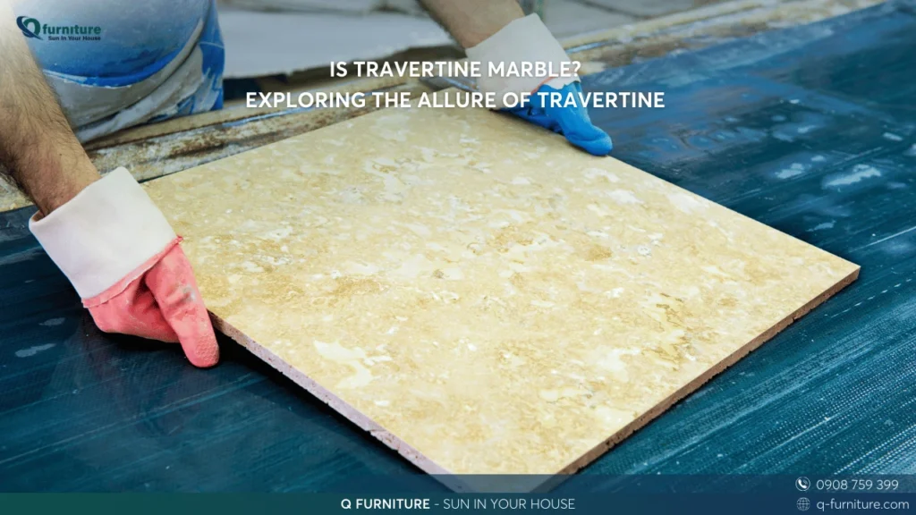 IS TRAVERTINE MARBLE EXPLORING THE ALLURE OF TRAVERTINE