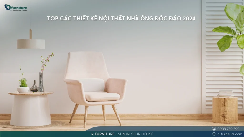 TOP CÁC THIẾT KẾ NỘI THẤT NHÀ ỐNG ĐỘC ĐÁO 2024 (1)