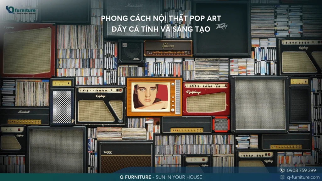 PHONG CÁCH NỘI THẤT POP ART ĐẦY CÁ TÍNH VÀ SÁNG TẠO