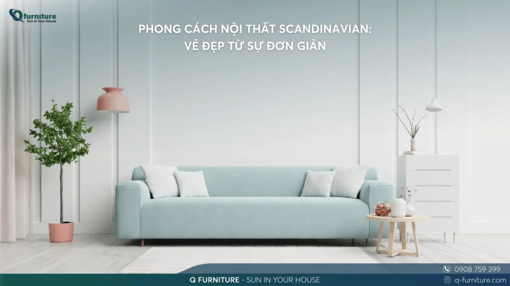 PHONG CÁCH NỘI THẤT SCANDINAVIAN VẺ ĐẸP TỪ SỰ ĐƠN GIẢN