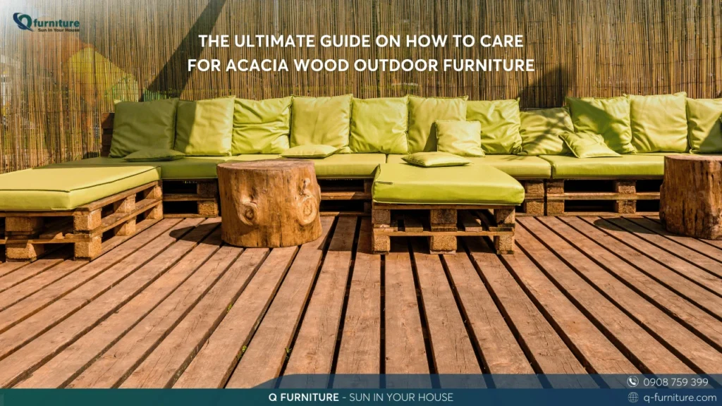 THE ULTIMATE GUIDE ON HOW TO CARE FOR ACACIA WOOD OUTDOOR FURNITURE