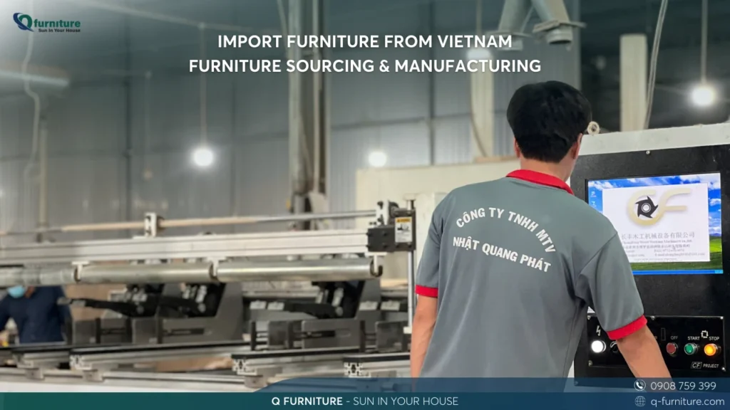 IMPORT FURNITURE FROM VIETNAM - FURNITURE SOURCING & MANUFACTURING
