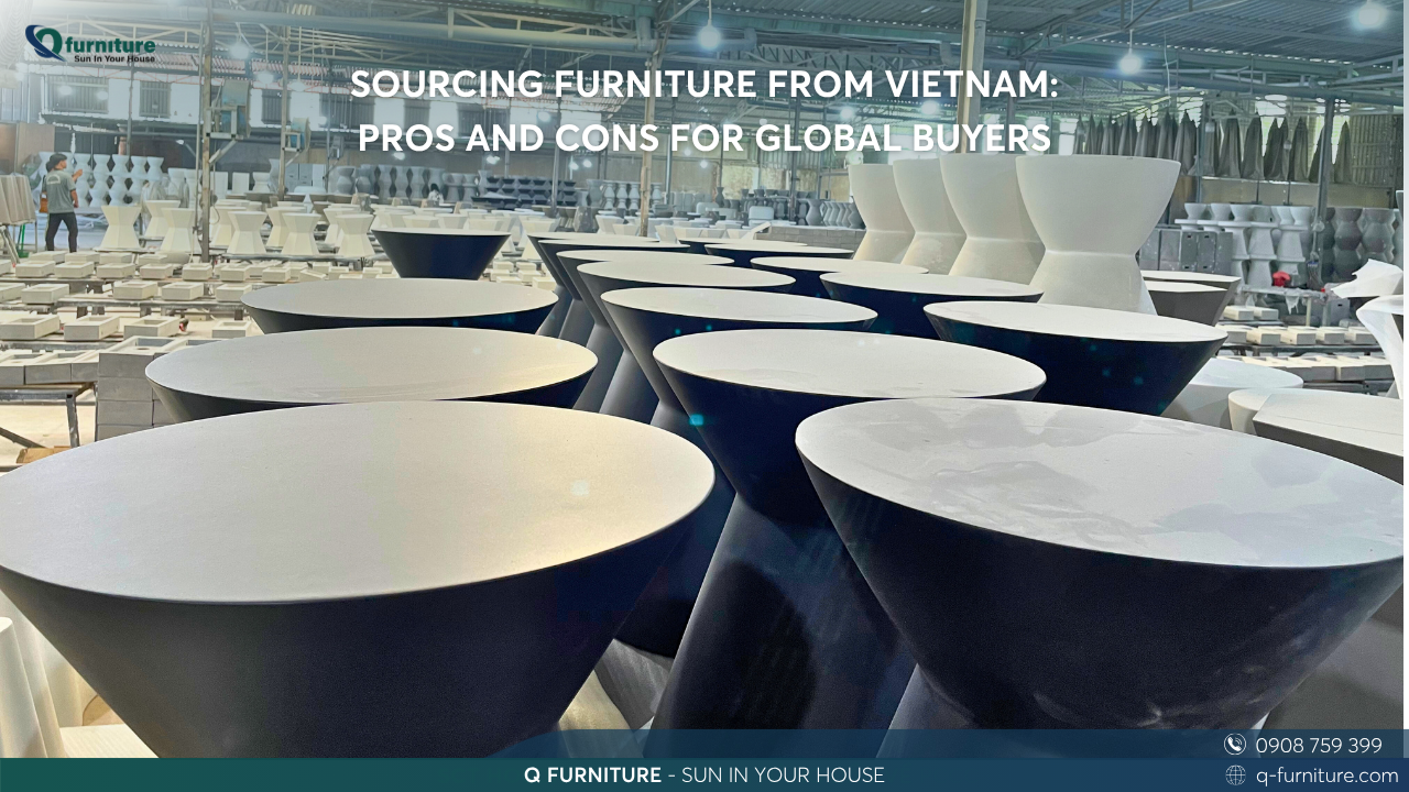 Sourcing Furniture From Vietnam: Pros And Cons For Global Buyers